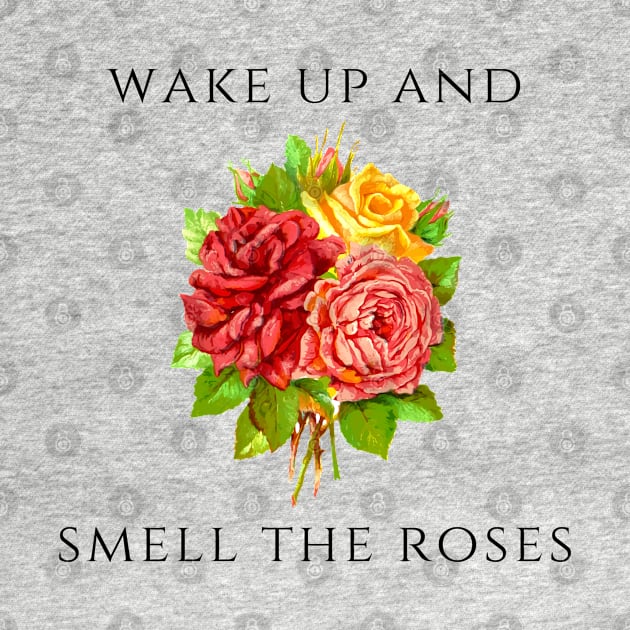 Wake Up and Smell the Roses by agible